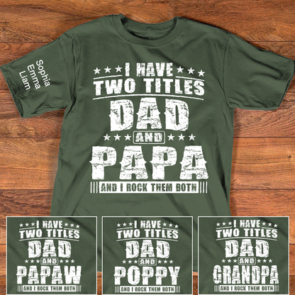 Personalized Papa Shirt with Kids Names, I Have Two Titles Dad And Papa And I Rock Them Both, Custom Grandpa Father Shirt