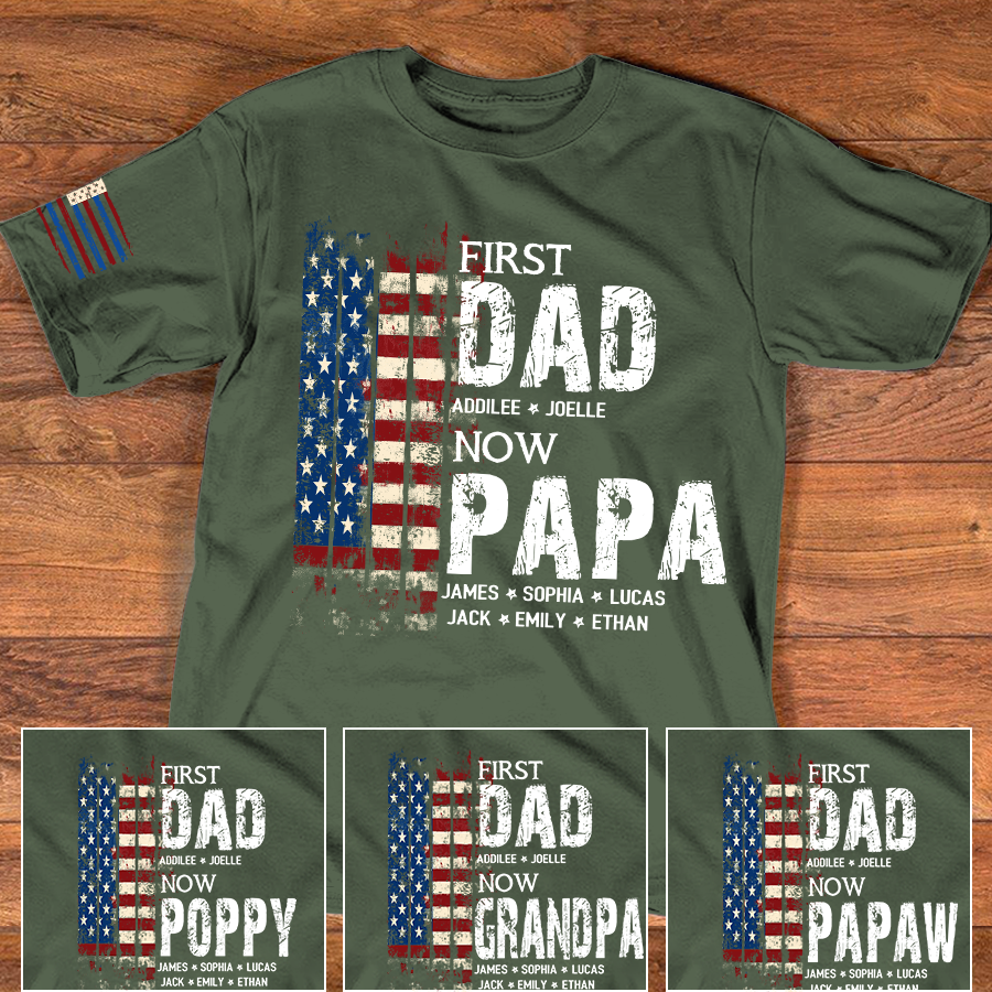 Personalized First Dad Now Papa Shirt Custom Kids Names, Patriotic American Flag for Grandpa Dad, Family Gift for Fathers Day Birthday