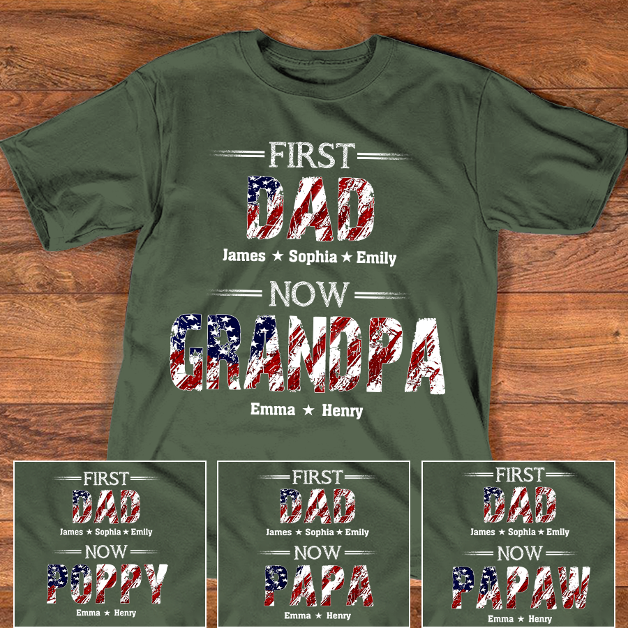 First Dad Now Grandpa Custom Name Shirt, Patriotic USA Flag Grandpa Design, Personalized Family Names Gift For Father's Day 4th Of July