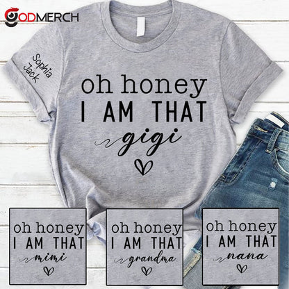 Custom Gigi Shirt, Personalized 'Oh Honey I Am That Gigi' T-Shirt with Names, Gifts for Grandmothers, Mother's Day Apparel