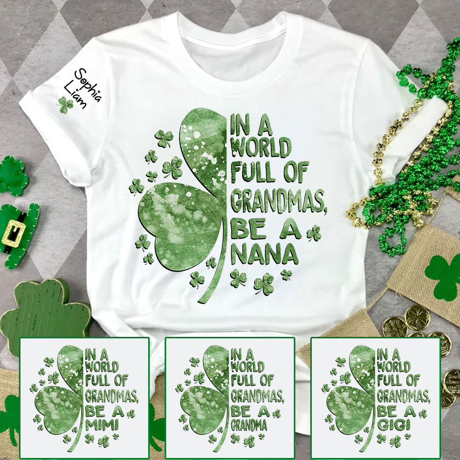 In A World Full Of Grandmas Be A Nana Shirt, St Patrick’s Day Nana Shirt With Shamrock, Personalized Grandma Shirt With Kids Names