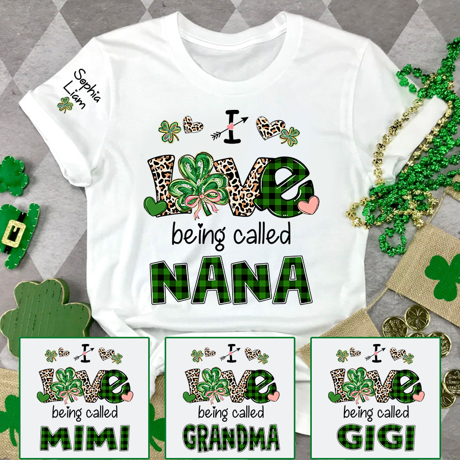I Love Being Called Nana Shirt, Personalized St Patrick’s Day Nana Shirt With Shamrock Design