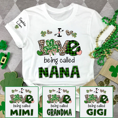 I Love Being Called Nana Shirt, Personalized St Patrick’s Day Nana Shirt With Shamrock Design