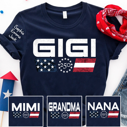 Personalized Grandma Gigi Mimi Nana Shirt Custom Kids Names Sleeve, U.S. 250th Anniversary Patriotic Flag 4th of July Family, Gift For Mother's Day Birthday
