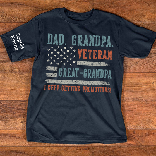 Personalized Dad Grandpa Veteran T-Shirt, Great-Grandpa Family Shirt with Patriotic American Flag Design, Fathers Day Birthday Gift, I Keep Getting Promotions Shirt