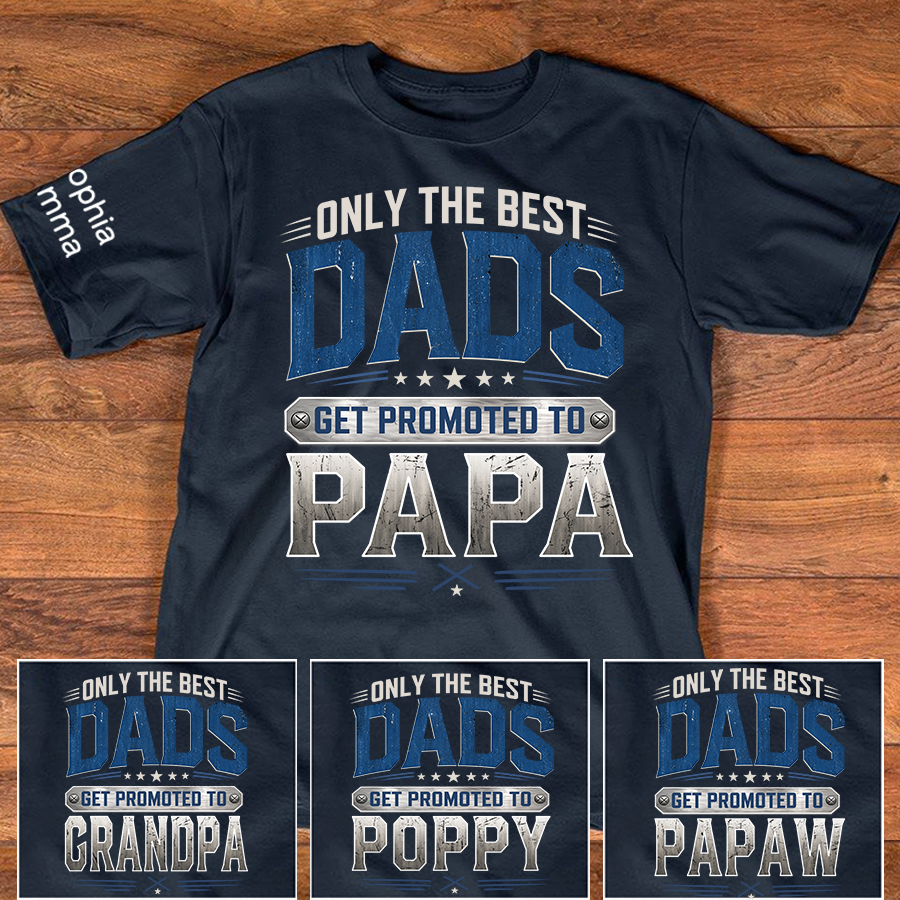 Only the Best Dads Get Promoted to Papa Personalized Shirt - Custom Gift with Kids' Names, Perfect for Father's Day, Family Gift for Fathers Day Birthday