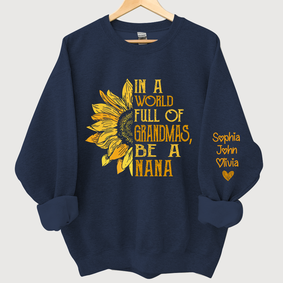 In A World Full Of Grandmas, Be A Nana With Grandkids Autumn Sweatshirt