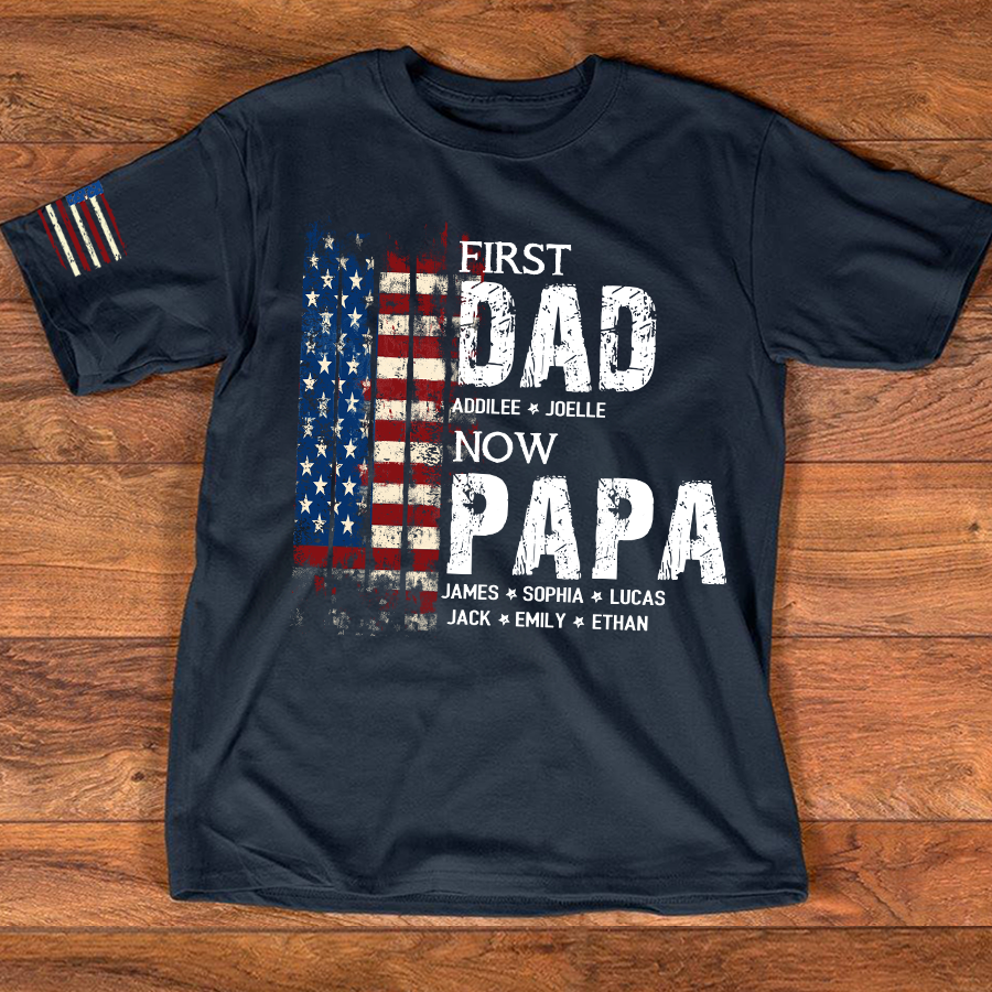 Personalized First Dad Now Papa Shirt Custom Kids Names, Patriotic American Flag for Grandpa Dad, Family Gift for Fathers Day Birthday