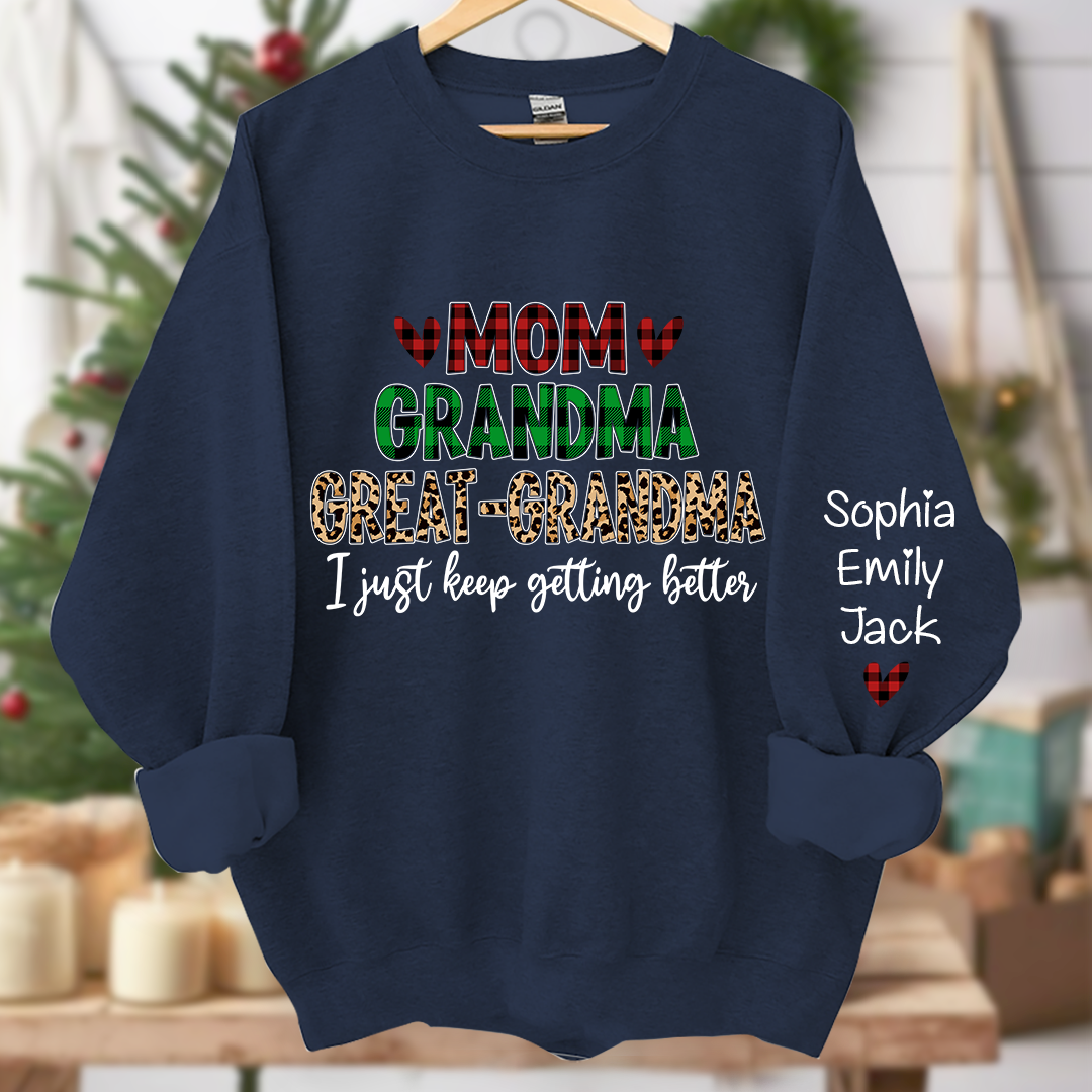 Personalized mom grandma great grandma i just keep getting better And Grandkids Sweatshirt