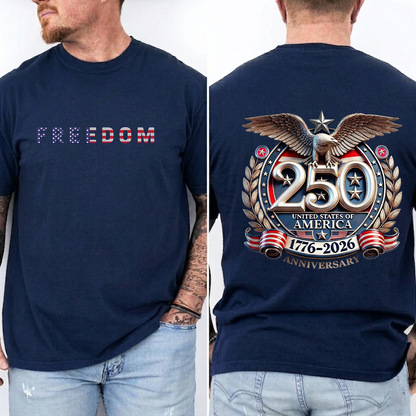 Freedom 250th Anniversary T-Shirt, USA 250 Years Independence Apparel, 1776–2026 America Anniversary, Patriotic Freedom Gift, Fourth of July Shirt