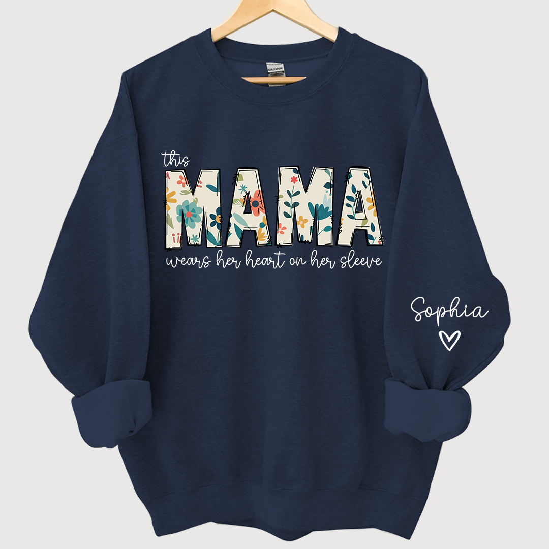 Mama Sweatshirt, I Wear My Heart On My Sleeve Sweatshirt