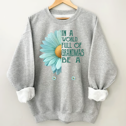 In a World Full Of Grandmas Be A Mimi Sweatshirt