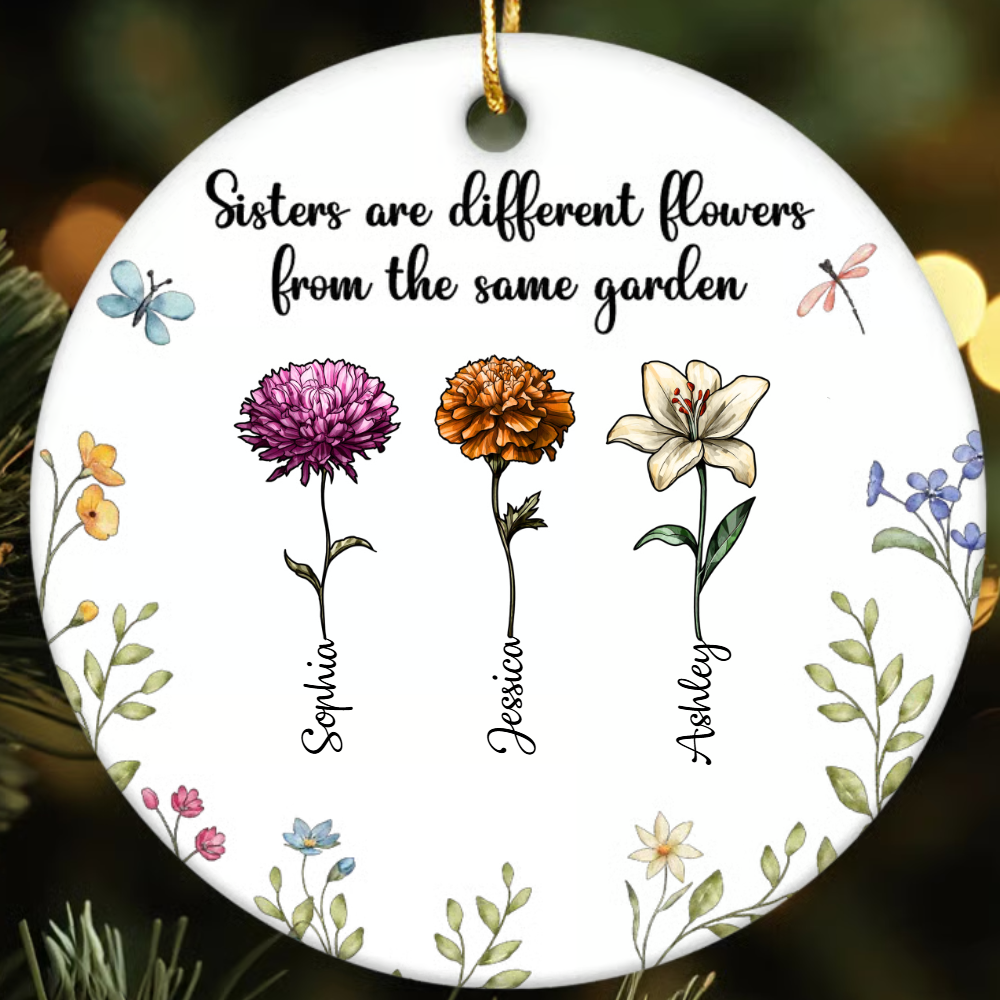 Sisters Are Different Flowers From The Same Garden Personalized Ceramic Ornament, Birthday Christmas Just Because Gift For Sisters, Besties, Memorial Sympathy Keepsake Ornament ceramic