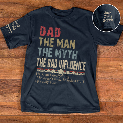 Custom Dad The Man The Myth The Bad Influence T-Shirt