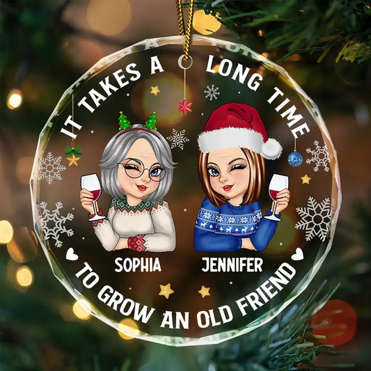 Personalized Christmas Ornament for Best Friends – It Takes a Long Time to Grow an Old Friend Round Glass Ornament