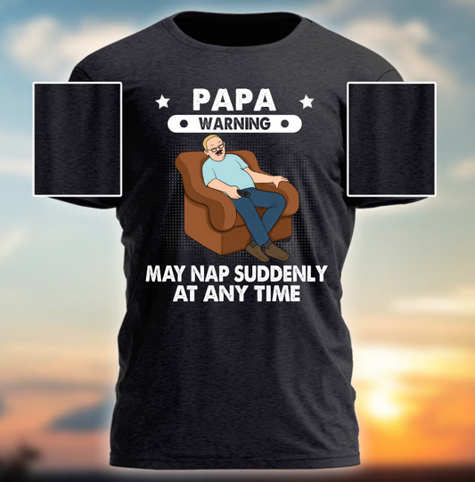 Custom Papa Warning May Nap Suddenly At Any Time Funny Father‘s Day Gift T-Shirt