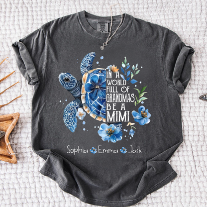 Comfort Colors® In A World Full Of Grandmas Be A Mimi Shirt, Sea Turtle Floral T-Shirt, Personalized Mimi Gift, Grandma Beach Tee