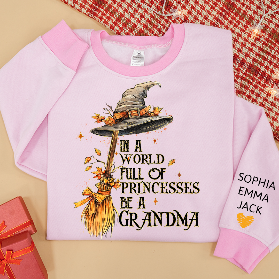 In A World Full Of Princesses Be A Grandma And Grandkids Halloween Sweatshirt Mix