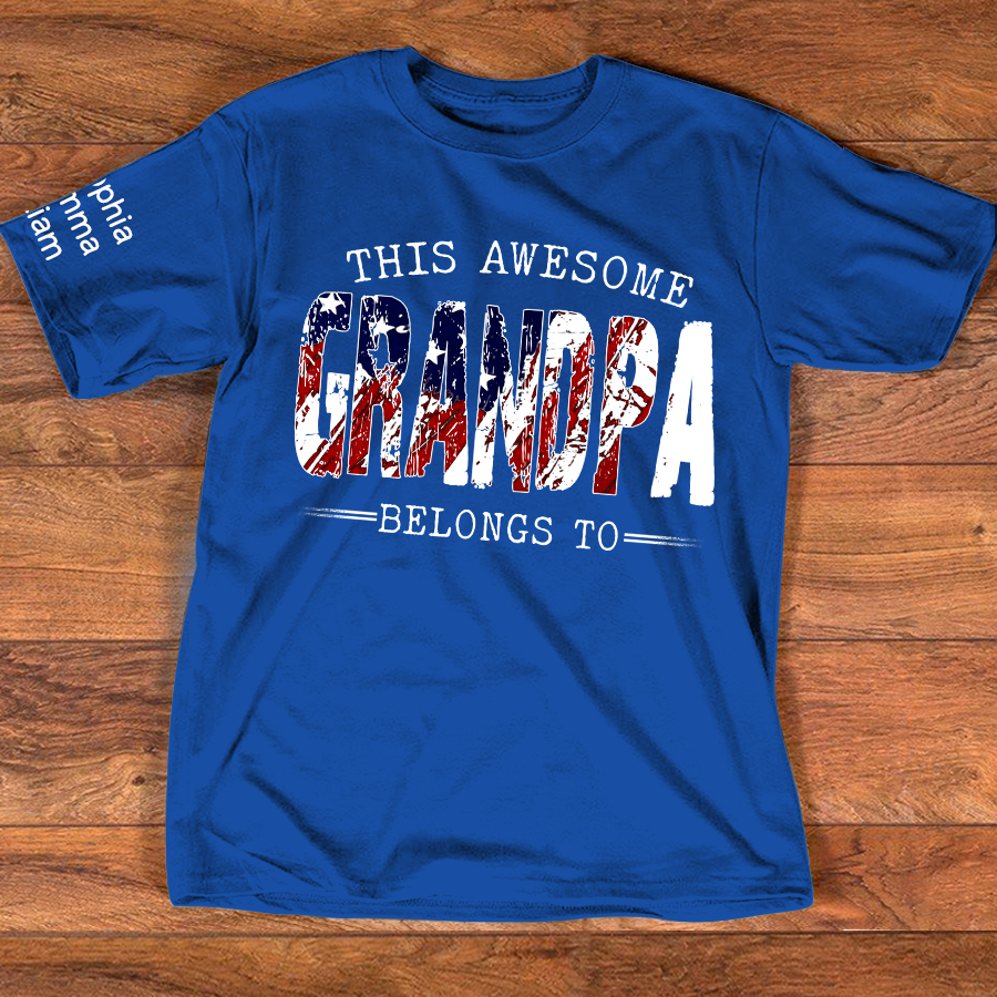This Awesome Grandpa Belongs To Custom Name Shirt, Patriotic USA Flag Grandpa, Personalized Family Names Gift For Father's Day 4th Of July