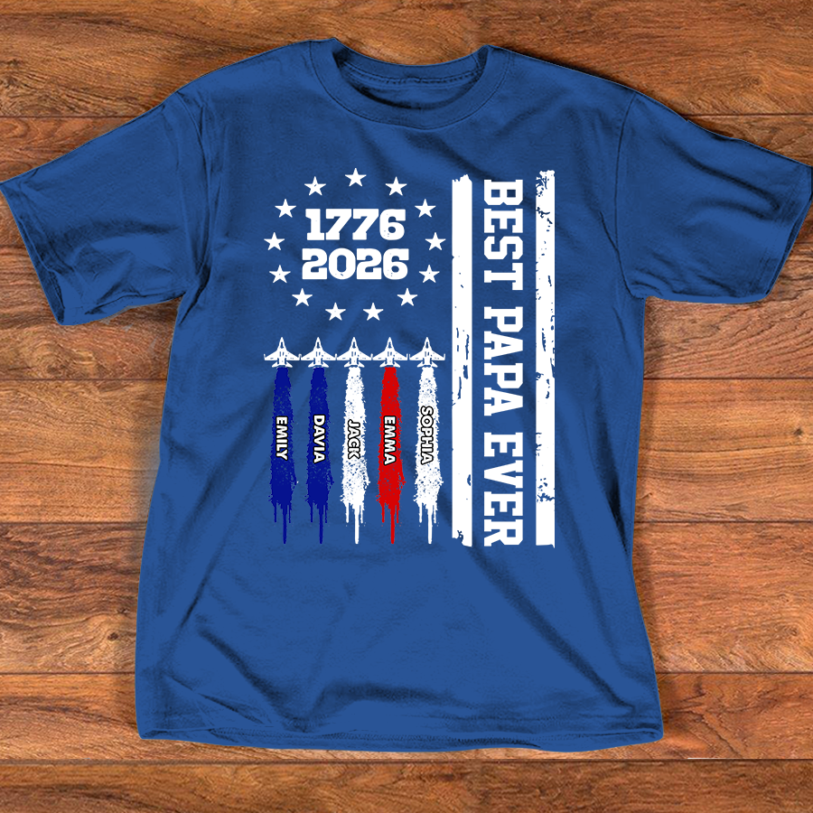 Personalized Best Papa Ever Shirt, Custom Family Names Patriotic, America 250th Anniversary 1776-2026 Gift for Dad Grandpa