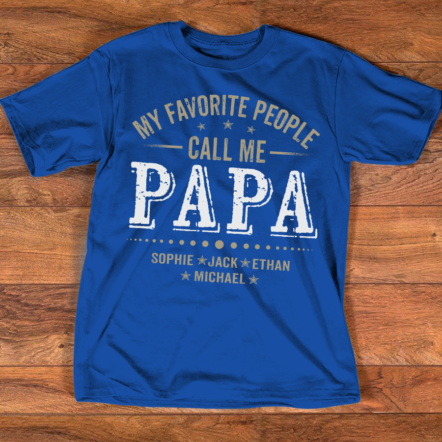 My Favorite People Call Me Papa Shirt with Kids Names, Custom Family Nickname for Dad Grandpa Birthday Father's Day Gift