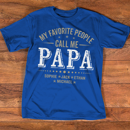My Favorite People Call Me Papa Shirt with Kids Names, Custom Family Nickname for Dad Grandpa Birthday Father's Day Gift
