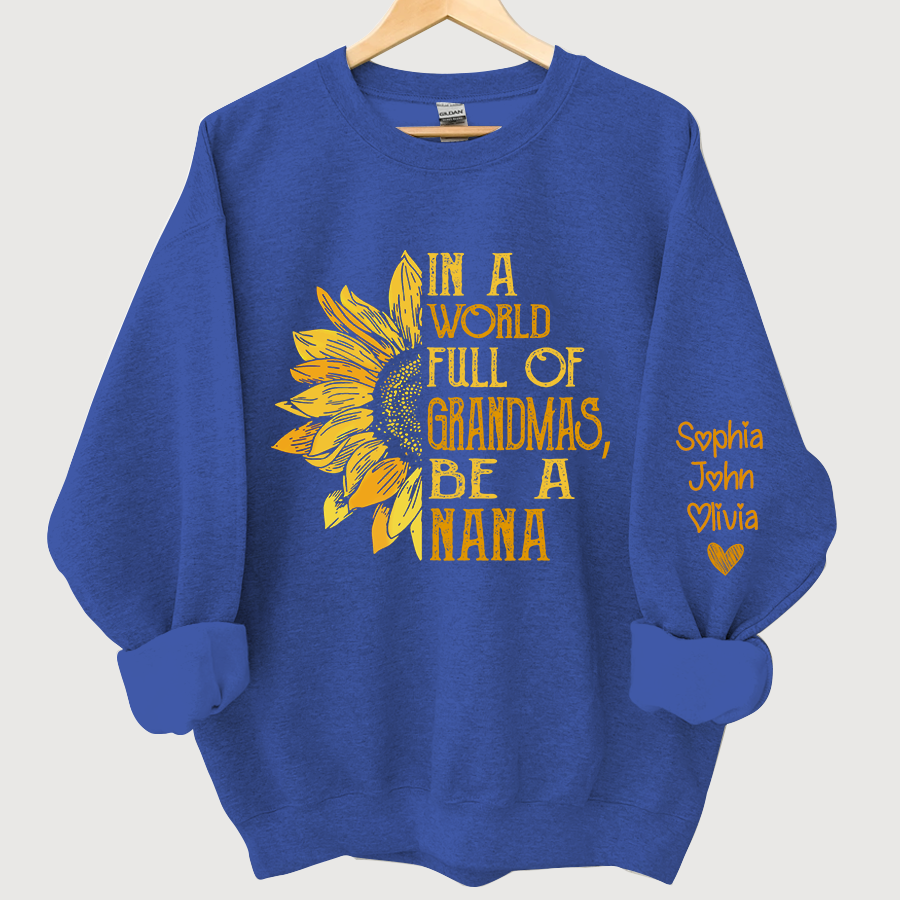 In A World Full Of Grandmas, Be A Nana With Grandkids Autumn Sweatshirt