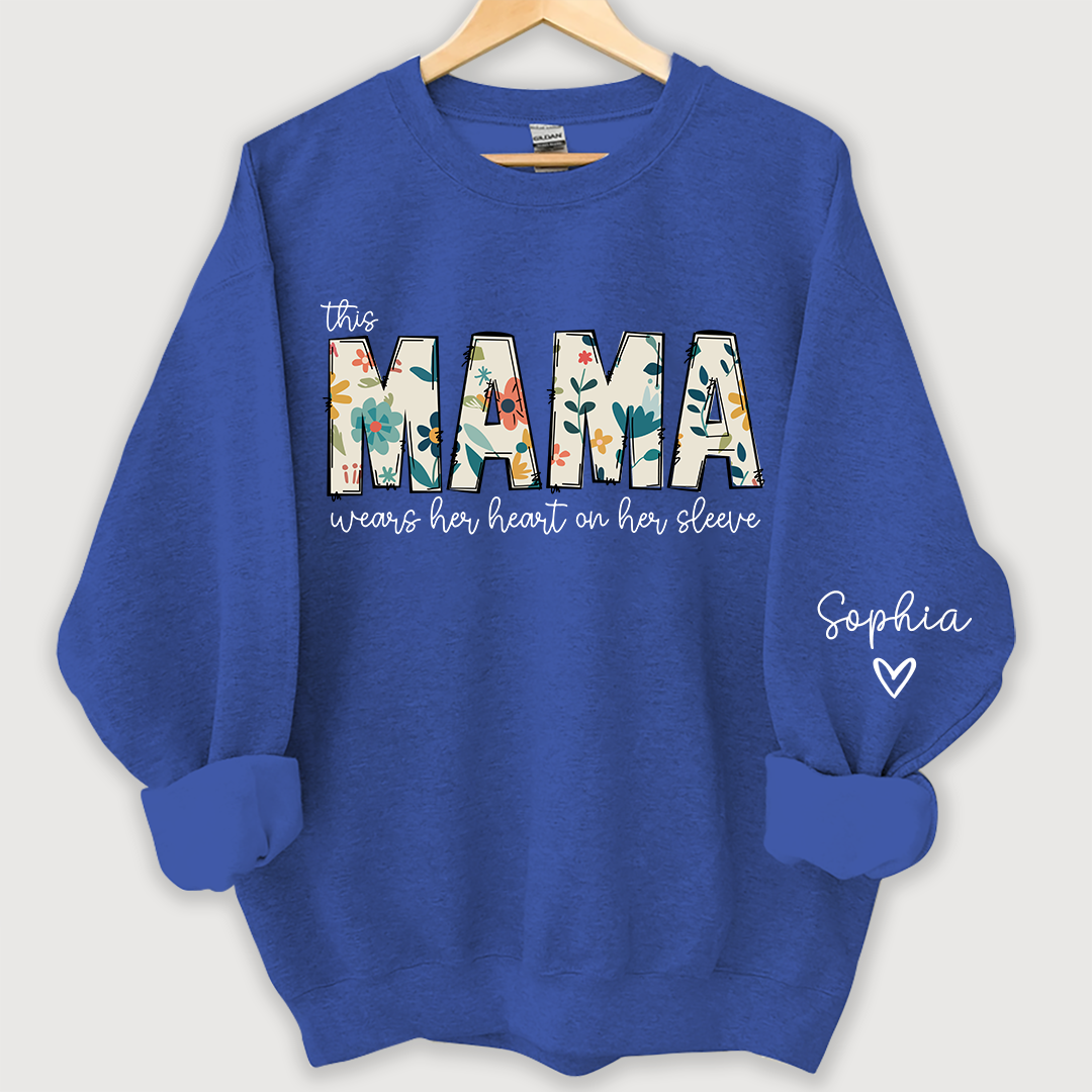Mama Sweatshirt, I Wear My Heart On My Sleeve Sweatshirt