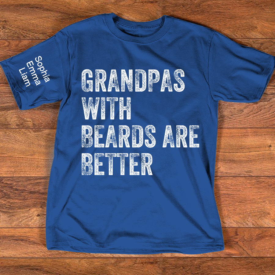 Personalized Grandpa Shirt with Beards Quote, Custom Kids Names on Sleeve, Fathers Day Birthday Gift for Grandpa Dad, Unique Family T-Shirt
