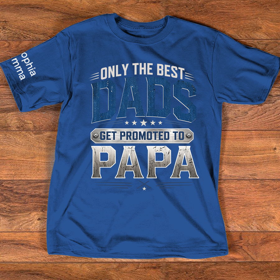 Only the Best Dads Get Promoted to Papa Personalized Shirt - Custom Gift with Kids' Names, Perfect for Father's Day, Family Gift for Fathers Day Birthday