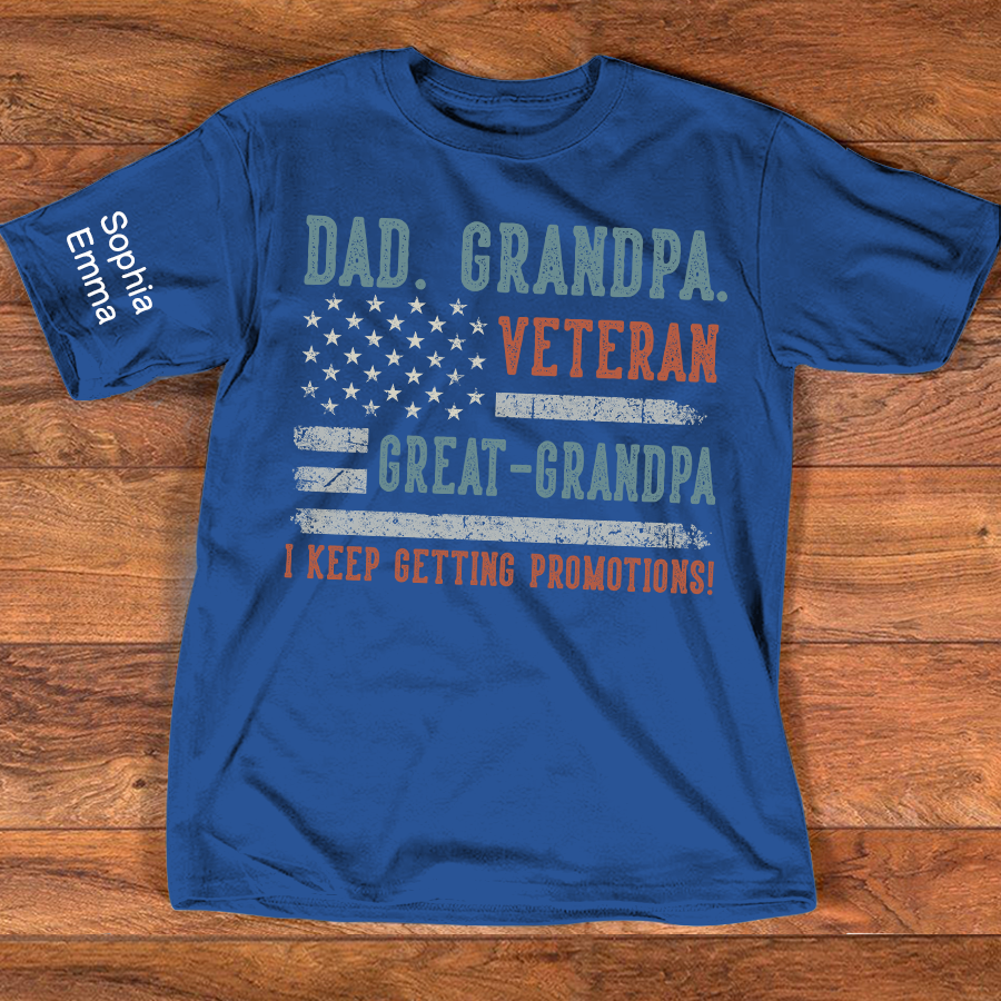 Personalized Dad Grandpa Veteran T-Shirt, Great-Grandpa Family Shirt with Patriotic American Flag Design, Fathers Day Birthday Gift, I Keep Getting Promotions Shirt