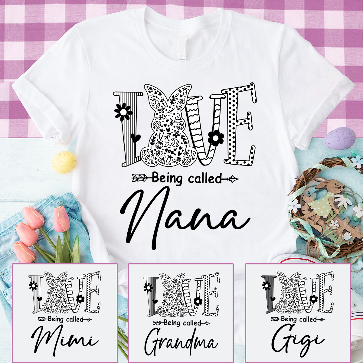 Personalized Love Being Called Nana Shirt With Bunny Art, Easter Grandma Nana Tee