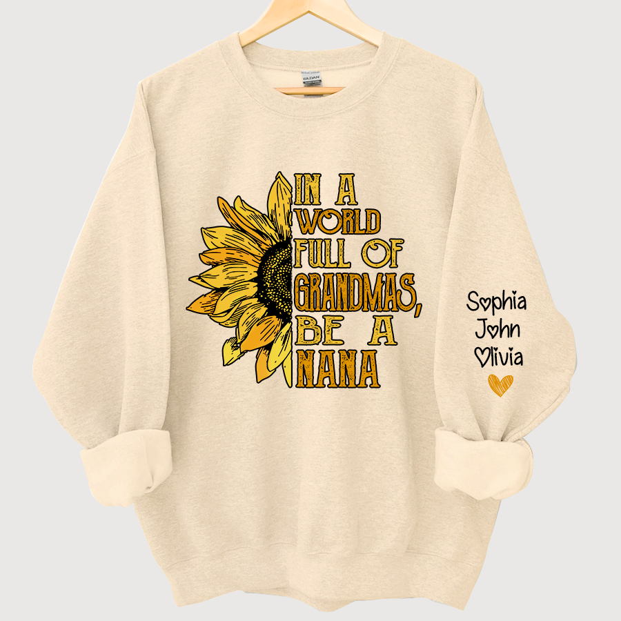 In A World Full Of Grandmas, Be A Nana With Grandkids Autumn Sweatshirt