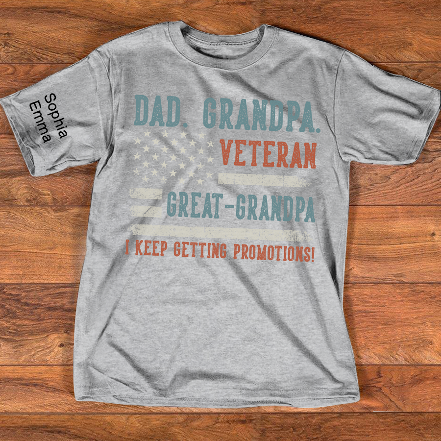 Personalized Dad Grandpa Veteran T-Shirt, Great-Grandpa Family Shirt with Patriotic American Flag Design, Fathers Day Birthday Gift, I Keep Getting Promotions Shirt