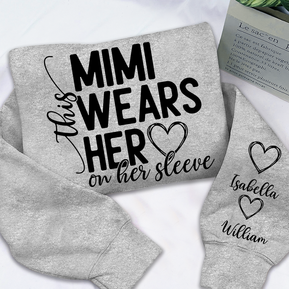 This Mimi Wears Her Heart On Her Sleeve Shirt with Grandkids’ Names, Custom Gift for Grandma Sweatshirt