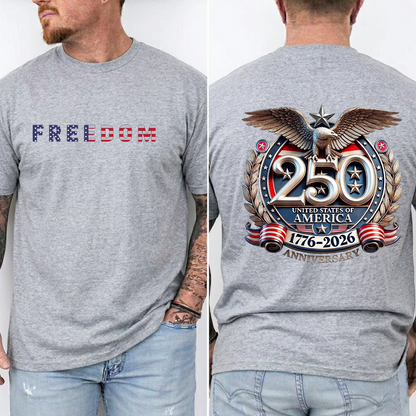 Freedom 250th Anniversary T-Shirt, USA 250 Years Independence Apparel, 1776–2026 America Anniversary, Patriotic Freedom Gift, Fourth of July Shirt