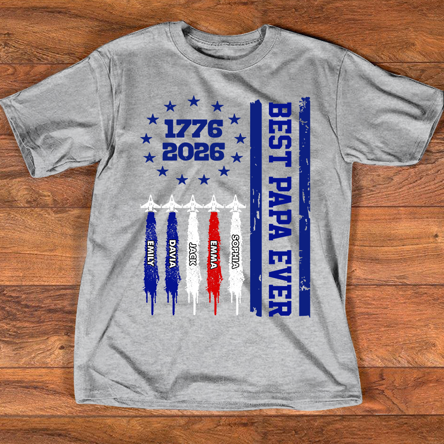 Personalized Best Papa Ever Shirt, Custom Family Names Patriotic, America 250th Anniversary 1776-2026 Gift for Dad Grandpa