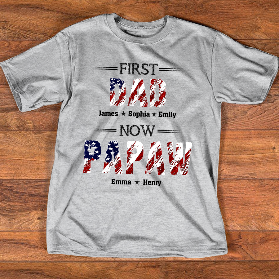 First Dad Now Grandpa Custom Name Shirt, Patriotic USA Flag Grandpa Design, Personalized Family Names Gift For Father's Day 4th Of July