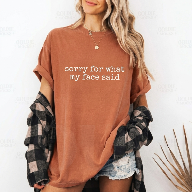 The Custom "Sorry For What My Face Said" Minimalist TShirt