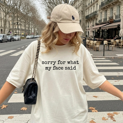 The Custom "Sorry For What My Face Said" Minimalist TShirt