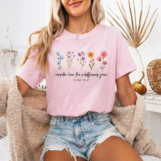 The Wildflowers Grow - Luke 12:27 Graphic TShirt