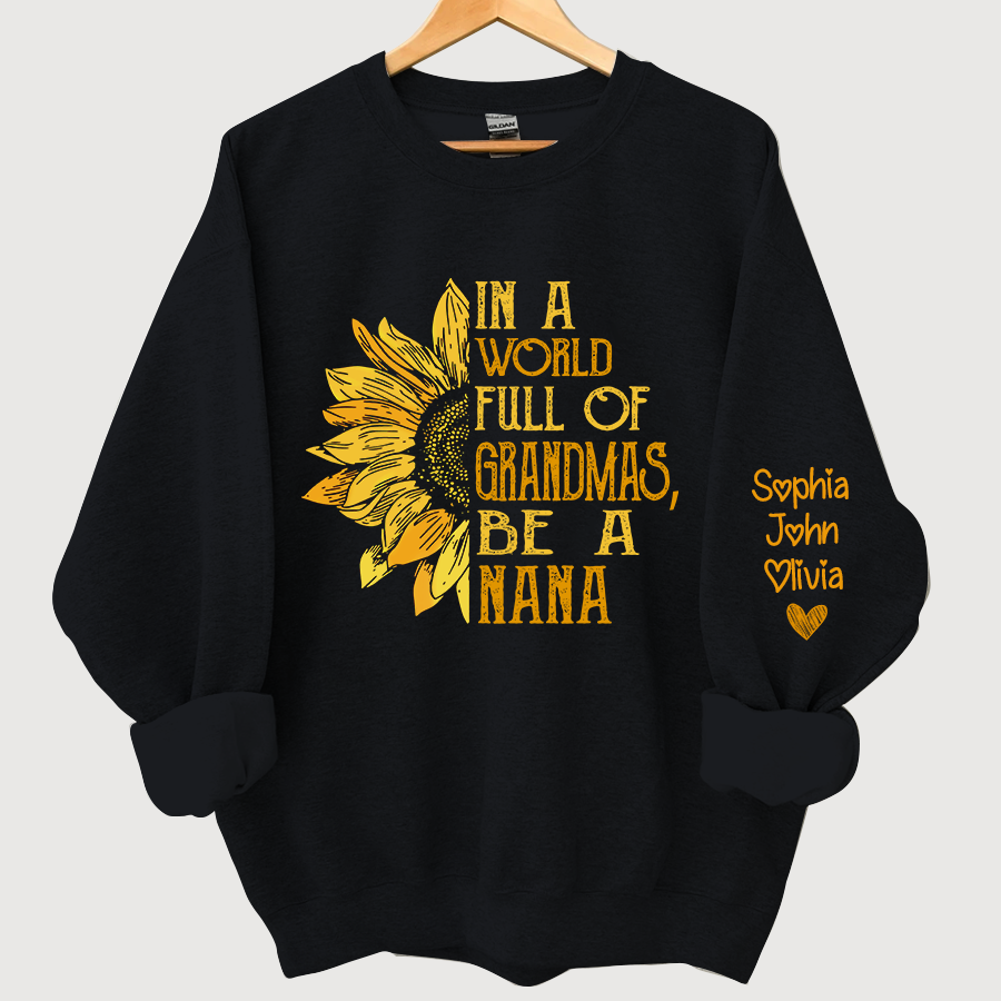 In A World Full Of Grandmas, Be A Nana With Grandkids Autumn Sweatshirt