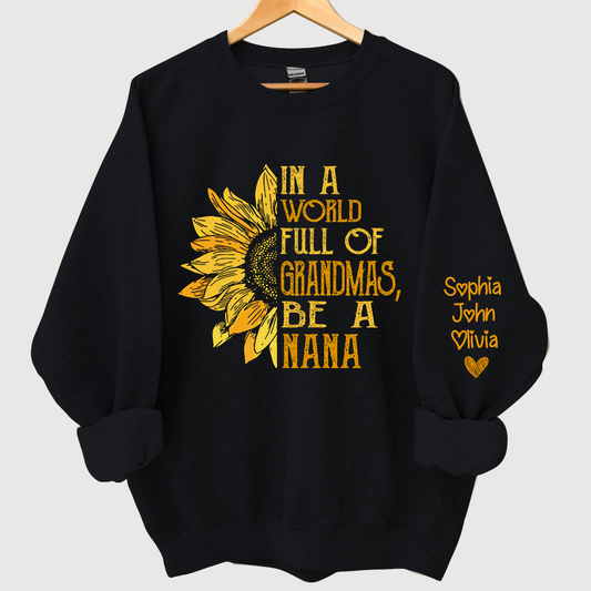 In A World Full Of Grandmas, Be A Nana With Grandkids Autumn Sweatshirt