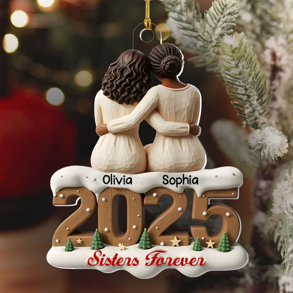 Personalized Sisters And Besties Forever Ornament 2025, Custom 1-Layer Acrylic Decoration, Unique Christmas Gift For Sisters And Friends Ornament