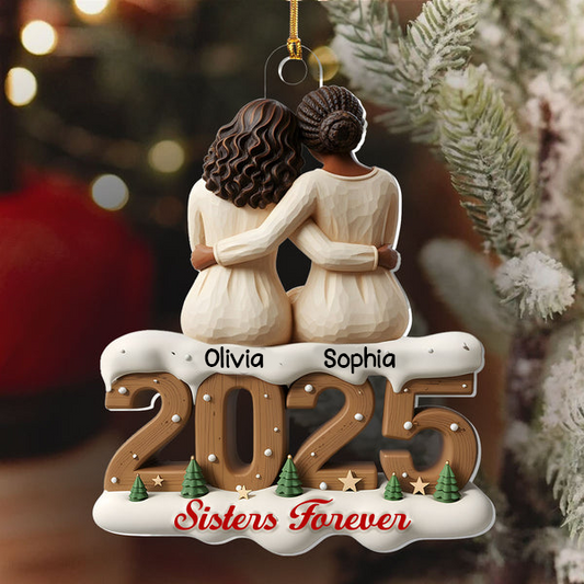 Personalized Sisters And Besties Forever Ornament 2025, Custom 1-Layer Acrylic Decoration, Unique Christmas Gift For Sisters And Friends Ornament