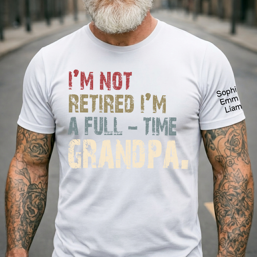Personalized Grandpa Shirt with Kids Names, I’m Not Retired I’m A Full Time Grandpa Shirt, Custom Grandpa Gift for Fathers Day Birthday