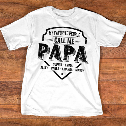 Personalized Papa Shirt My Favorite People Call Me Papa, Custom Grandkids Names Shirt for Grandpa, Fathers Day Family Gift, Papa T Shirt for Men