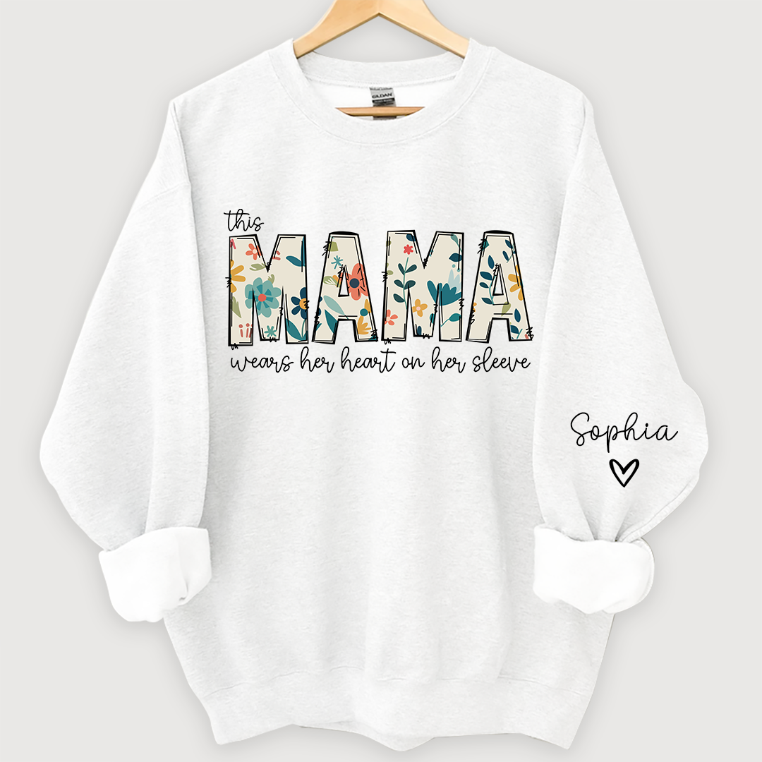 Mama Sweatshirt, I Wear My Heart On My Sleeve Sweatshirt