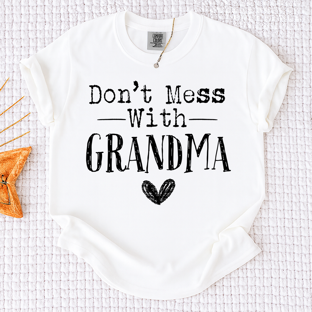 Comfort Colors® Don't Mess With" Personalized T-Shirt, Custom Design for Grandma, Mimi, Mama, Gigi, Funny Family Shirt, Gifts for Mother's Day, Birthday, Holiday