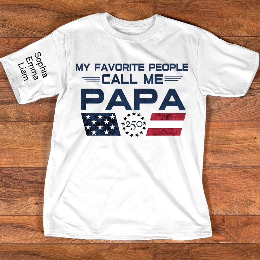 Personalized My Favorite People Call Me Papa Shirt, Custom Kids Names for Dad Grandpa, U.S. 250th Anniversary Father’s Day Shirt